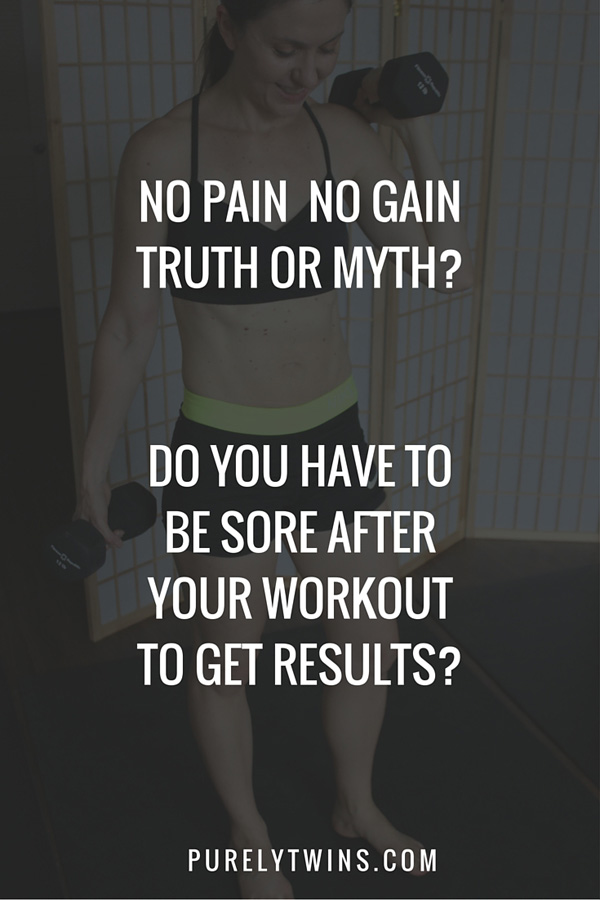 Truth or myth: you have to be sore after a workout to get results?