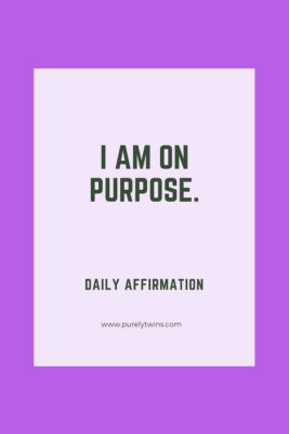 I Am On Purpose. Daily Affirmation To Change Your Life In A Positive Way.